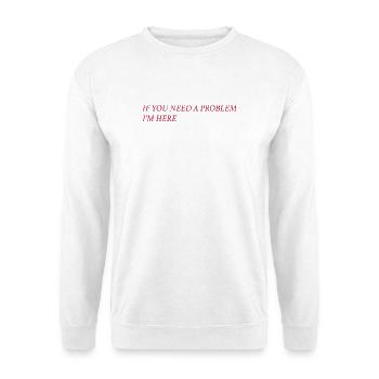 If you need a problem... (rot) - Unisex Pullover - Weiß - Vorne - Alina (178cm) & Michal (187cm)