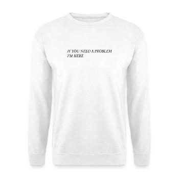 If you need a problem... (schwarz) - Unisex Pullover - Weiß - Vorne - Alina (178cm) & Michal (187cm)