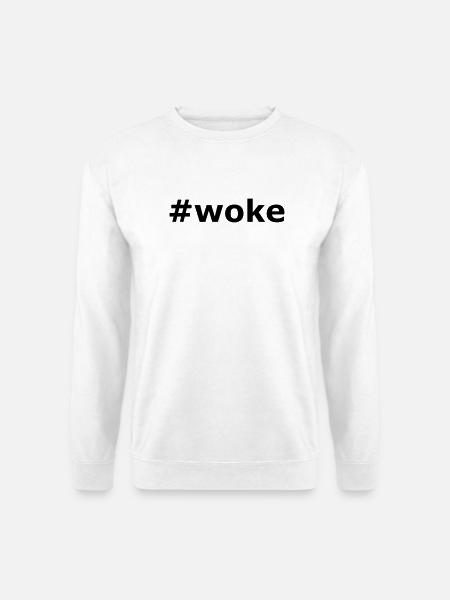 Hashtag Woke Slogan - Unisex Sweatshirt - white