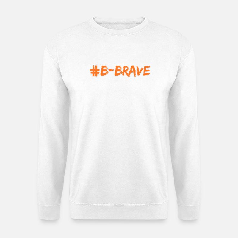 #B-Brave-Druck - Unisex Pullover - Weiß