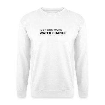 Only one water change left Aquarium - Unisex Sweatshirt - white - Front