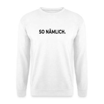 SO NÄMLICH. – Minimalistisches Statement Design - Unisex Pullover - Weiß - Vorne