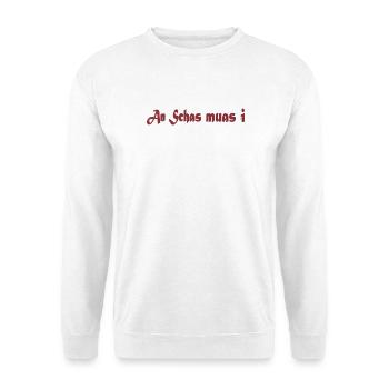 An_Schas_muas_i - Unisex Pullover - Weiß - Vorne