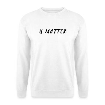 U Matter Spruch - Unisex Pullover - Weiß - Vorne - Alina (178cm) & Michal (187cm)