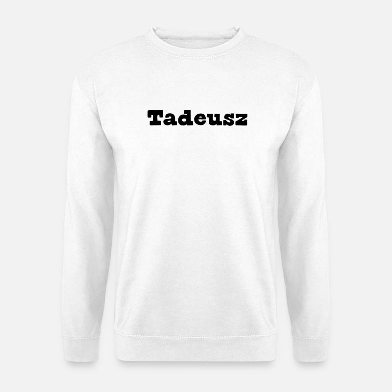 Tadeusz First Name Gift - Unisex Sweatshirt - white