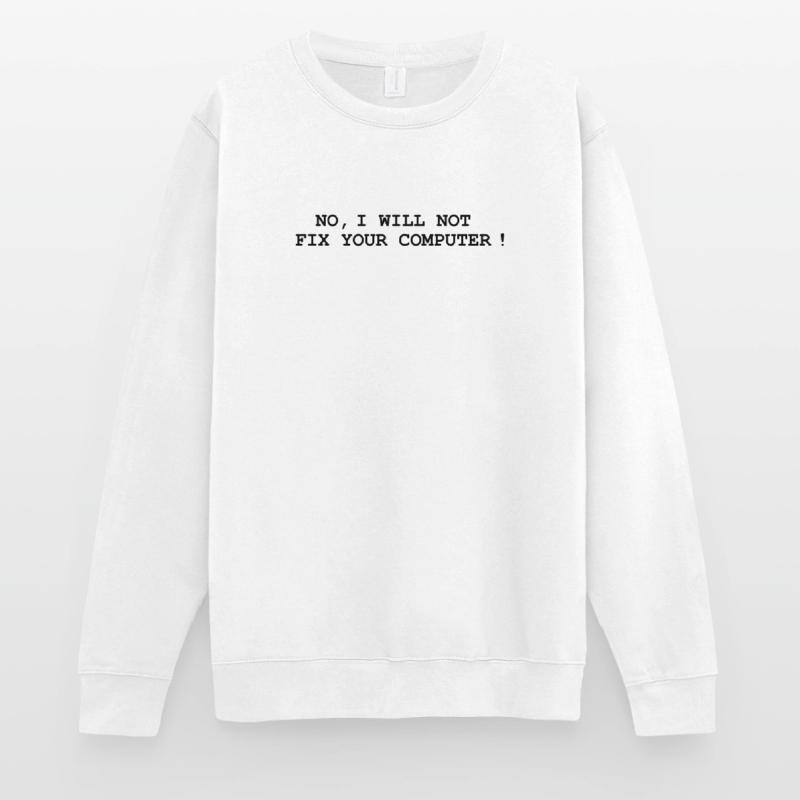 No, I will not fix your computer ! Unisex Pullover