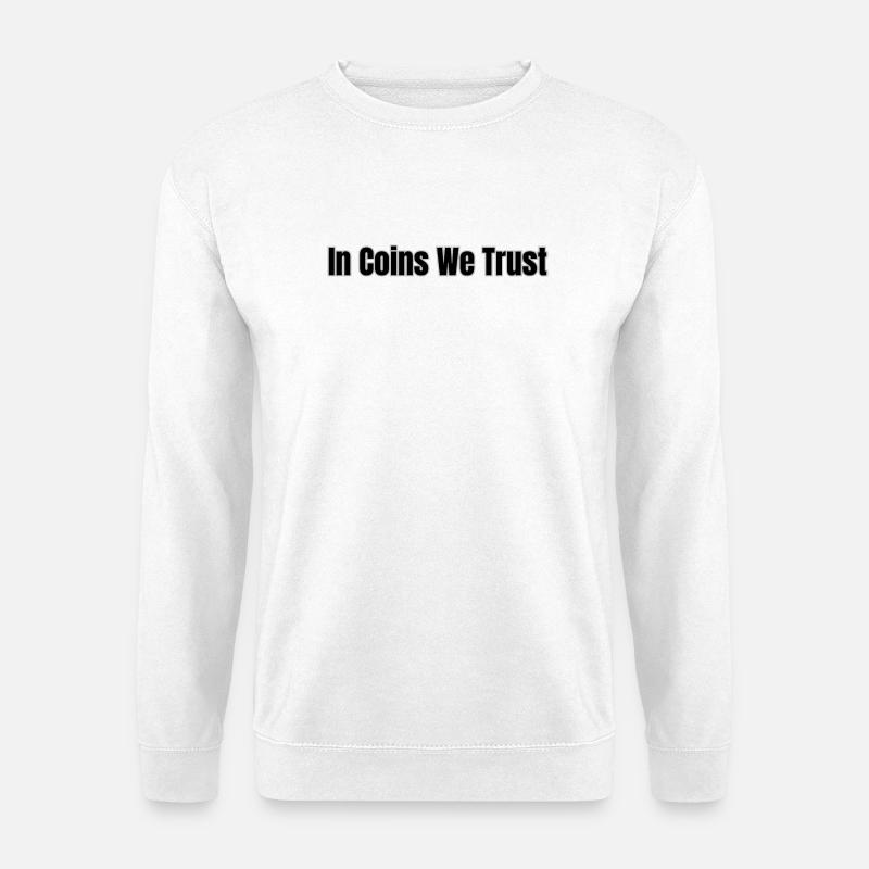 In Coins we Trust Schwarz - Unisex Pullover - Weiß