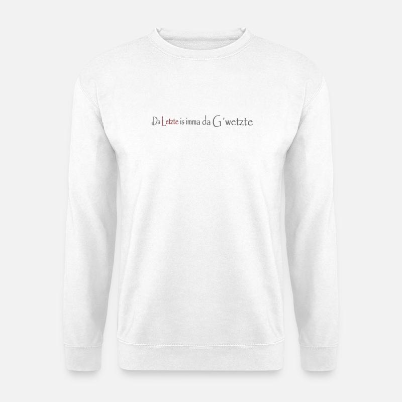 Da_Letzte_is_imma_da_Gwetzte - Unisex Pullover - Weiß