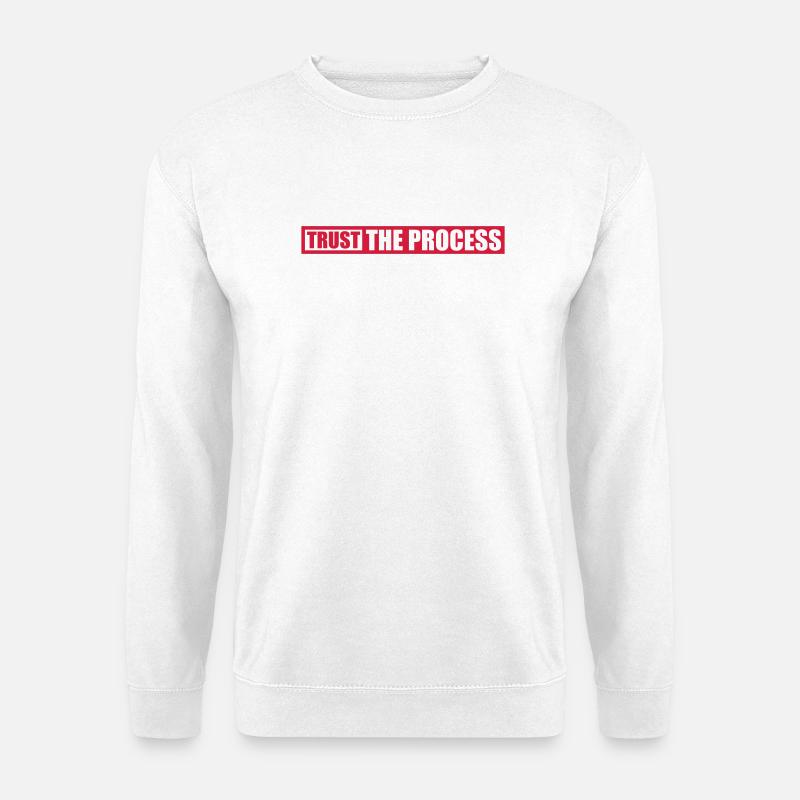 faire confiance au processus Devis - Sweat-shirt Unisexe - blanc
