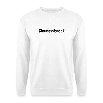 Gimme a break - Unisex Sweatshirt - white - Front