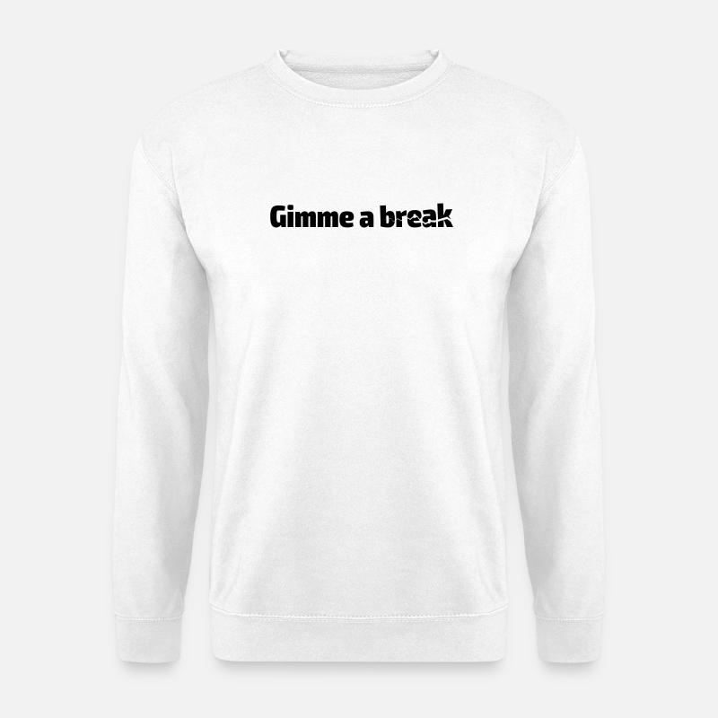 Gimme a break - Unisex Sweatshirt - white