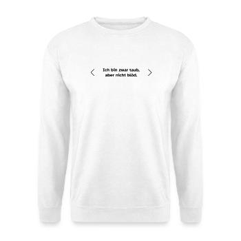 Ich bin zwar taub, aber nicht blöd. - Unisex Pullover - Weiß - Vorne