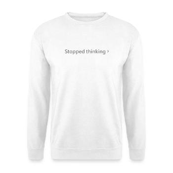 Stopped Thinking - Unisex Pullover - Weiß - Vorne