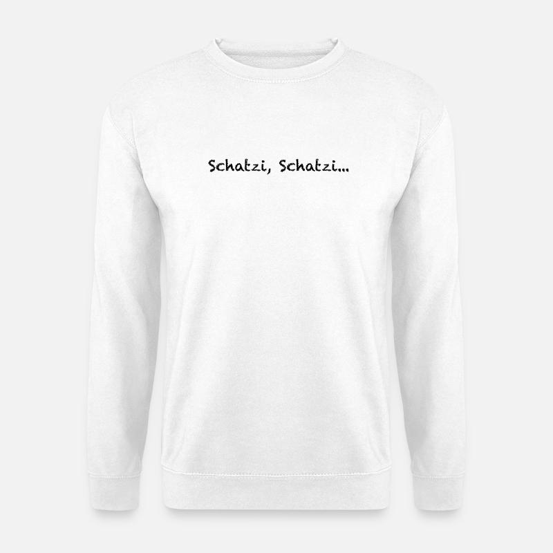 Schatzi, Schatzi… - Unisex Pullover - Weiß