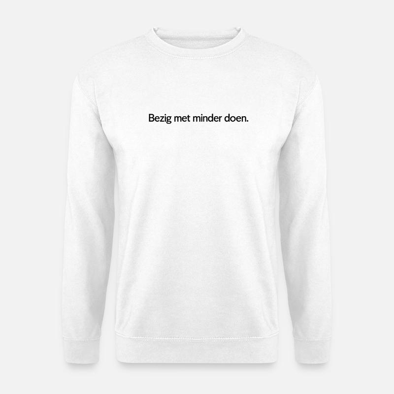 Weniger tun – Trendiges Textdesign - Unisex Pullover - Weiß