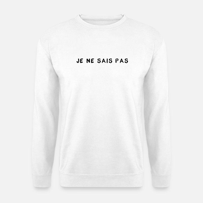 Je ne sais pas - I don`t know - Unisex Pullover - Weiß