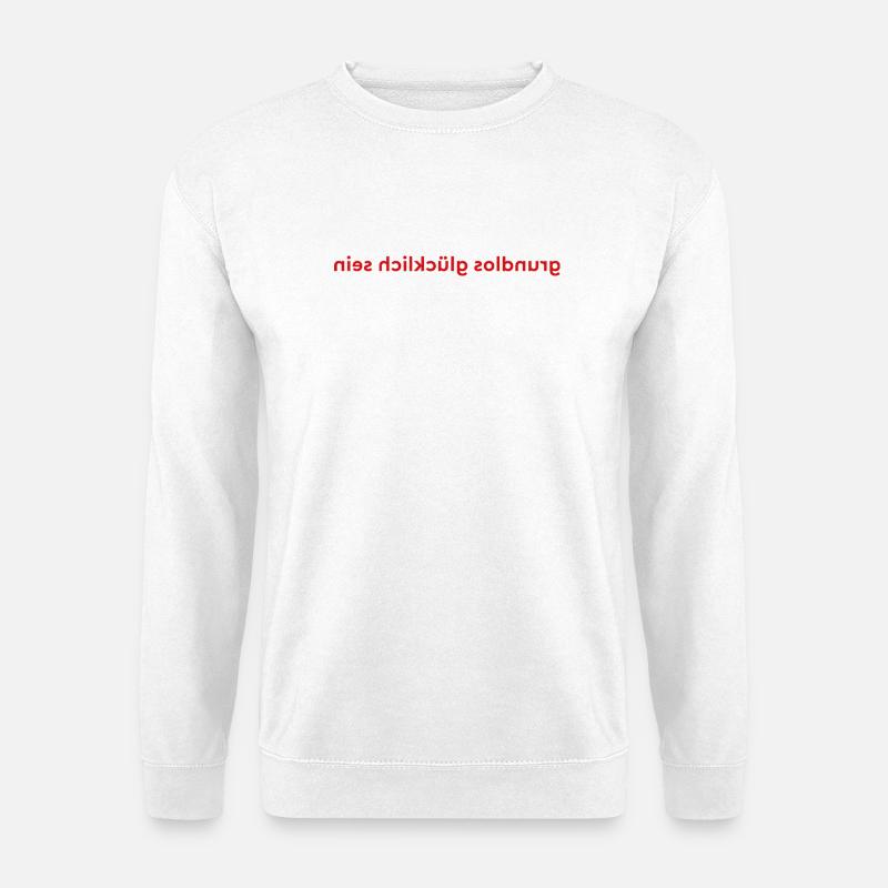 grundlos glücklich sein  - Unisex Pullover - Weiß