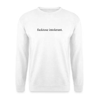 Fucktose Intolerant Minimal Statement no bullshit - Unisex Pullover - Weiß - Vorne