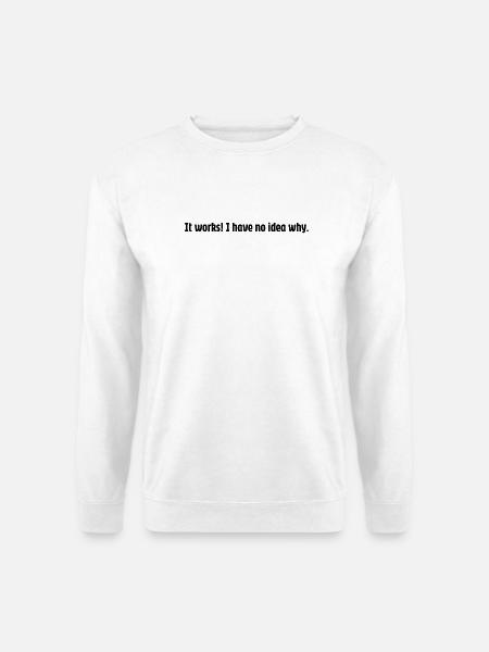 It works but, why!? - Unisex Pullover - Weiß