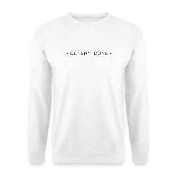 Get Shit Done - Unisex Sweatshirt - white - Front