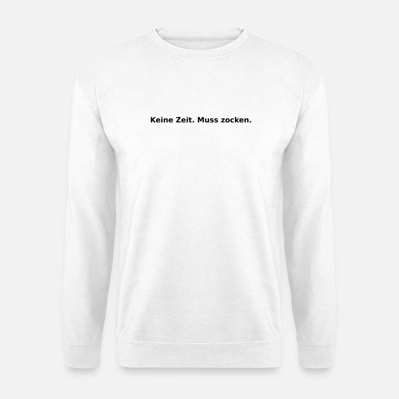 Zocken_Design_keine Zeit - Unisex Pullover - Weiß