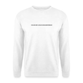 arrogant stolz mutig ehrlich frei chef dumm - Unisex Pullover - Weiß - Vorne