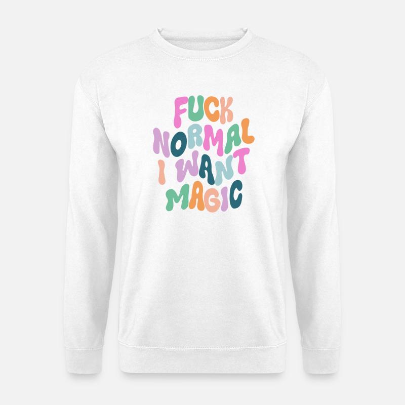 Fuck Normal I want Magic - Unisex Pullover - Weiß