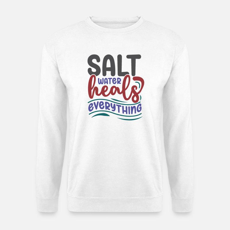 Salt Water Heals Everything - Unisex Sweatshirt - white