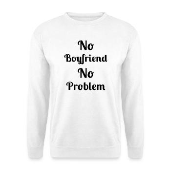 No Boyfriend No Problem - Unisex Sweatshirt - white - Front