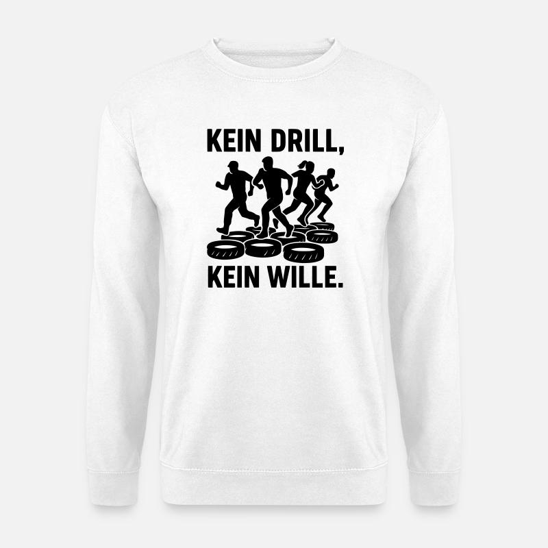 Drill no drill no will - Unisex Sweatshirt - white