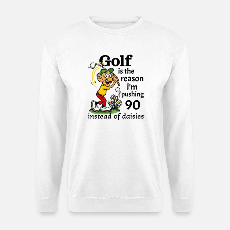 Golf is the reason I'm pushing 90 - Unisex Sweatshirt - white