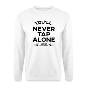 You Will Never Tap Alone – Tap Dance / Stepptanz - Unisex Sweatshirt - white - Front