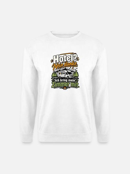 Hotel? Nein danke – Wohnmobil Camper Spruch - Unisex Pullover - Weiß