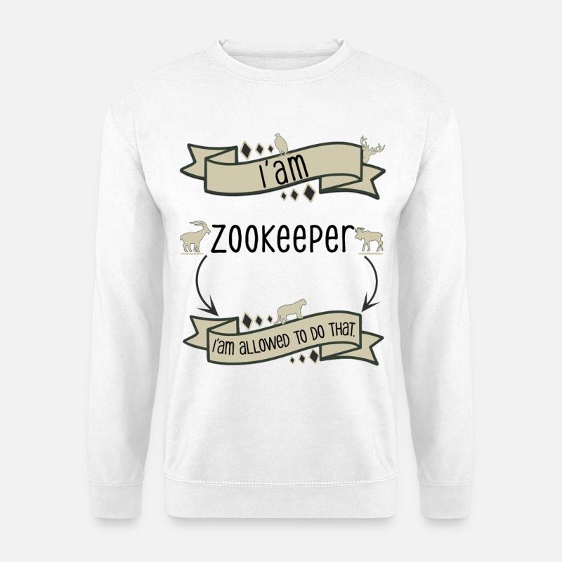 I'm a zookeeper, I'm allowed to do that. - Unisex Pullover - Weiß