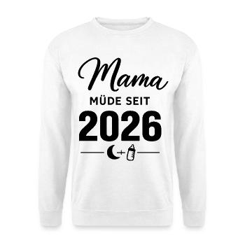 Mama müde seit 2026 süßes Baby Statement - Unisex Pullover - Weiß - Vorne