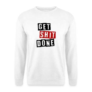 GET SHIT DONE - Unisex Sweatshirt - white - Front