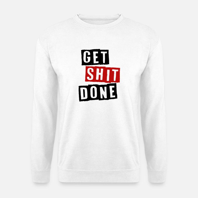 GET SHIT DONE - Unisex Sweatshirt - white