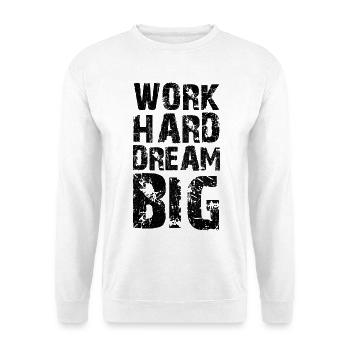 travailler dur, rêver en grand - Sweat-shirt Unisexe - blanc - Devant