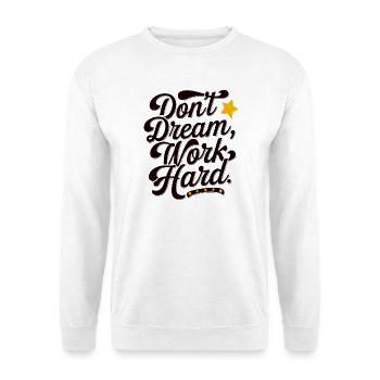 Ne rêvez pas de travailler dur - Sweat-shirt Unisexe - blanc - Devant
