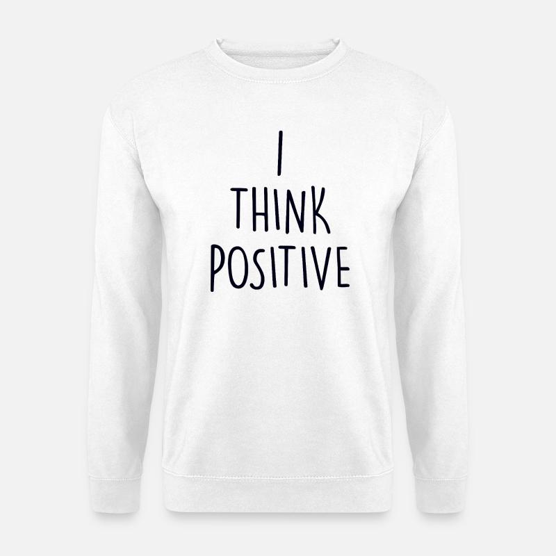 I think poitive - Unisex Sweatshirt - white