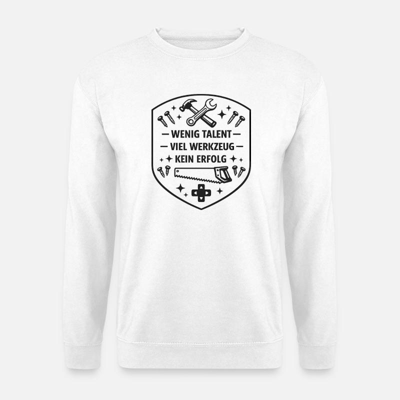 Wenig Talent Viel Werkzeug - Unisex Pullover - Weiß