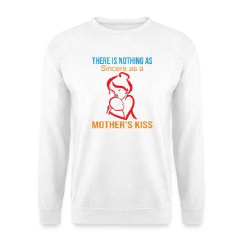 Nichts ist so aufrichtig wie der Kuss einer Mutter - Unisex Pullover - Weiß - Vorne