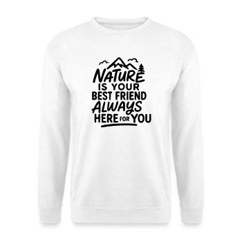 Nature is your best friend, always here for you - Unisex Sweatshirt - white - Front