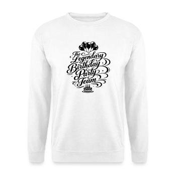 Geburtstag Party Team Legendär - Unisex Pullover - Weiß - Vorne