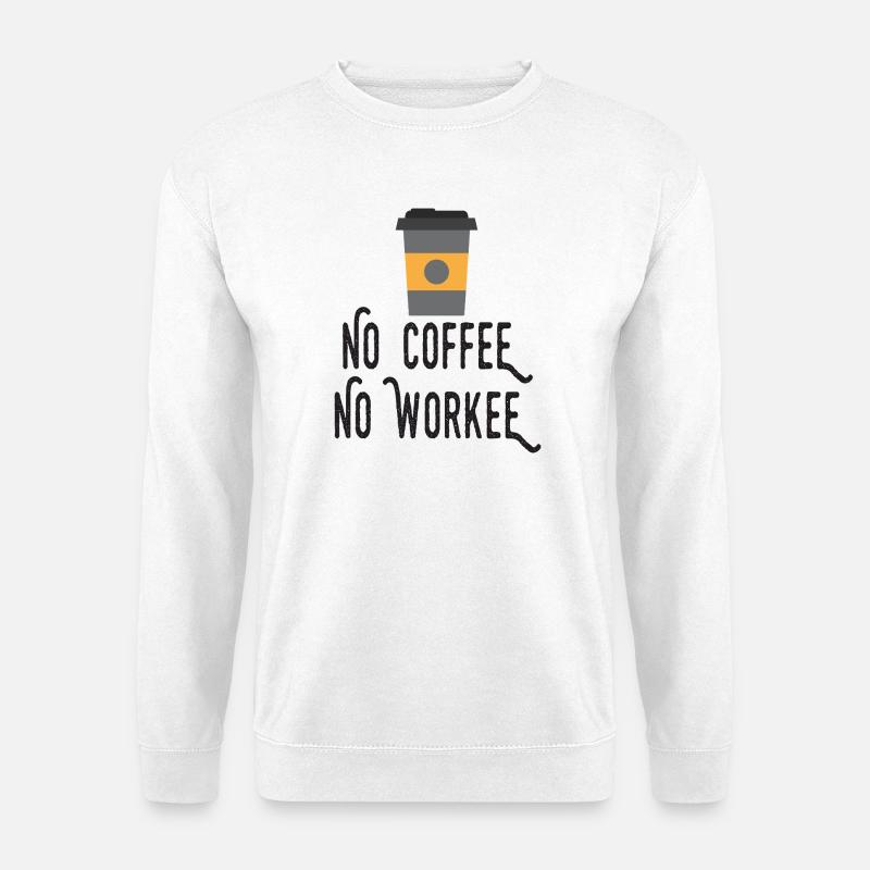 Kein Kaffee, kein Workee - Unisex Pullover - Weiß