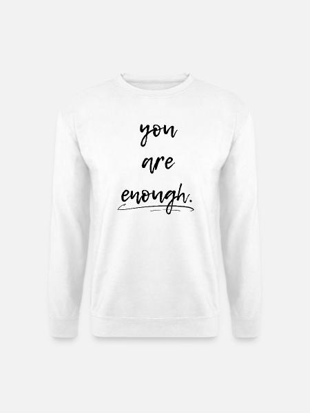 You are enough, you are enough - Unisex Sweatshirt - white