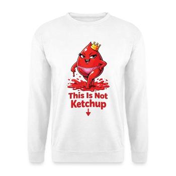 This Is Not Ketchup – Lustiges Perioden Statement - Unisex Pullover - Weiß - Vorne