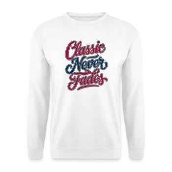 Classic Never Fades - le classique ne fane jamais - Sweat-shirt Unisexe - blanc - Devant