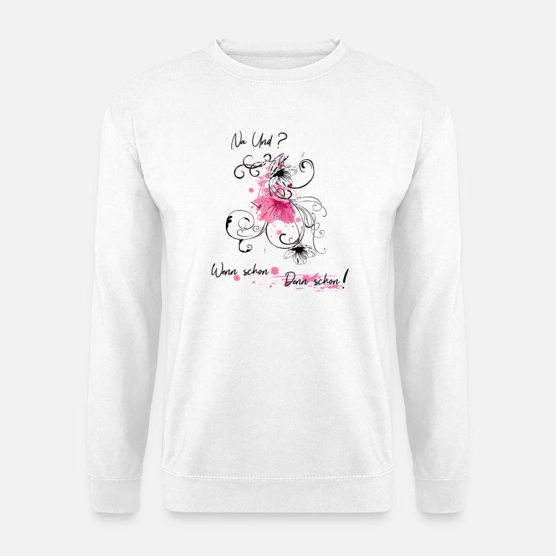 Na und ? - Unisex Pullover - Weiß