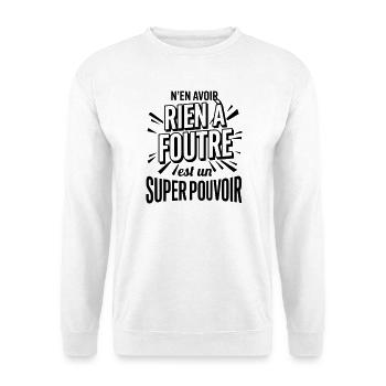 Rien À Foutre Super Pouvoir - Slogan Humour - Sweat-shirt Unisexe - blanc - Devant